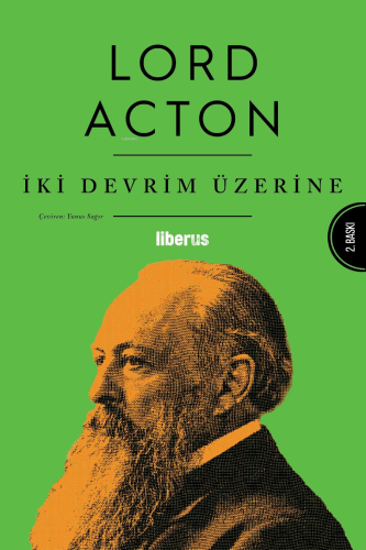 İki Devrim Üzerine | Lord Acton | Liberus Yayınları