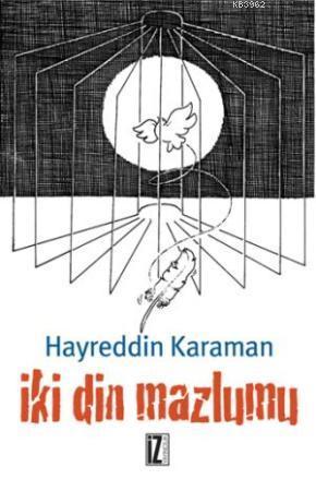 İki Din Mazlumu | Hayreddin Karaman | İz Yayıncılık