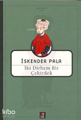 İki Dirhem Bir Çekirdek | İskender Pala | Kapı Yayınları