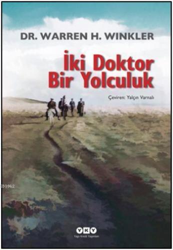 İki Doktor Bir Yolculuk | Warren H. Winkler | Yapı Kredi Yayınları ( Y