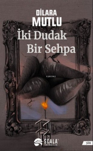 İki Dudak Bir Sehpa | Dilara Mutlu | Scala Yayıncılık