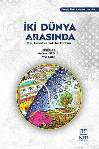 İki Dünya Arasında: Din, Hayat ve Seküler Formlar | Mehmet Birekul | N