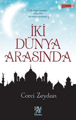 İki Dünya Arasında | Corcî Zeydân | Panama Yayıncılık