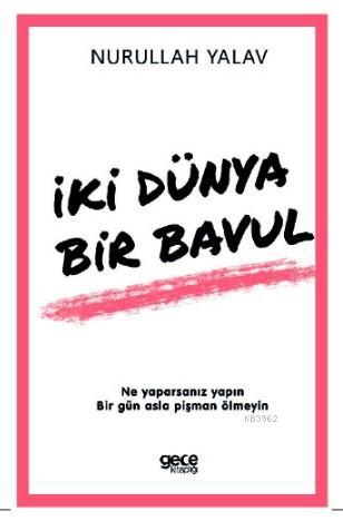 İki Dünya Bir Bavul | Nurullah Yalav | Gece Kitaplığı Yayınları