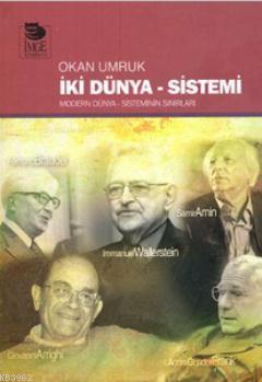 İki Dünya - Sistemi; Modern Dünya - Sistemin Sınırları | Okan Umruk | 