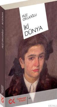 İki Dünya | Filiz Ofluoğlu | Cumhuriyet Kitapları