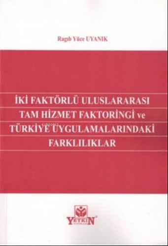 İki Faktörlü Uluslararası Tam Hizmet Faktoringi ve Türkiye Uygulamalar