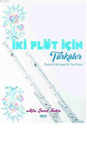 İki Flüt İçin Türküler; Turkish Folk Songs for Two Flutes | Ajda Şenol