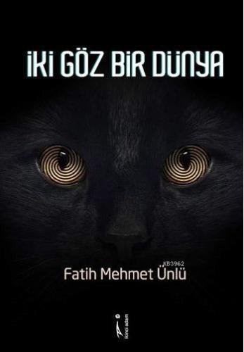 İki Göz Bir Dünya | Fatih Mehmet Ünlü | İkinci Adam Yayınları