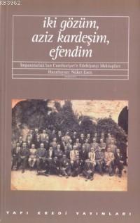 İki Gözüm Aziz Kardeşim Efendim | Nüket Esen | Yapı Kredi Yayınları ( 