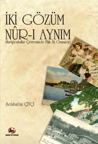 İki Gözüm Nur-i Ayn-ım | Selahattin Çitçi | Akademi Titiz Yayınları