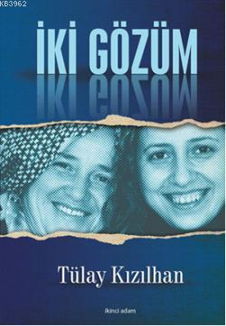 İki Gözüm | Tülay Kızılhan | İkinci Adam Yayınları