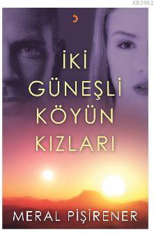 İki Güneşli Köyün Kızları | Meral Pişirener | Cinius Yayınları