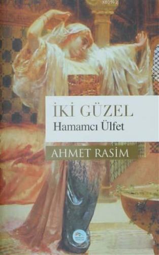 İki Güzel Hamamcı Ülfet | Ahmet Rasim | Maviçatı Yayınları