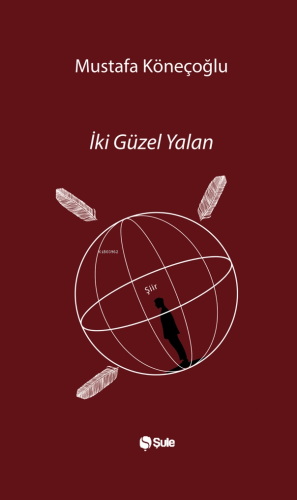 İki Güzel Yalan | Mustafa Köneçoğlu | Şule Yayınları