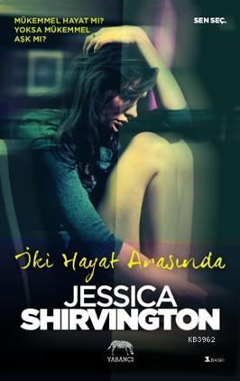 İki Hayat Arasında | Jessica Shirvington | Yabancı Yayınları