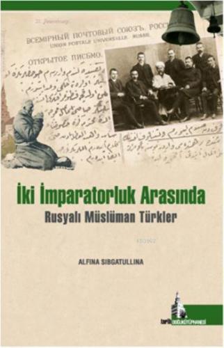 İki İmparatorluk Arasında; Rusyalı Müslüman Türkler | Alfina Sibgatull