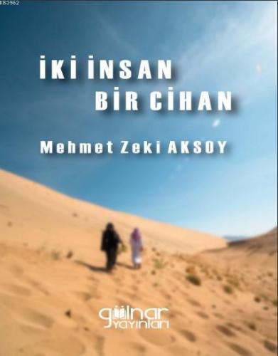 İki İnsan Bir Cihan | Mehmet Zeki Aksoy | Gülnar Yayınları