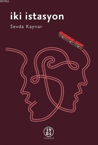 İki İstasyon | Sevda Kaynar | 1984 Yayınları