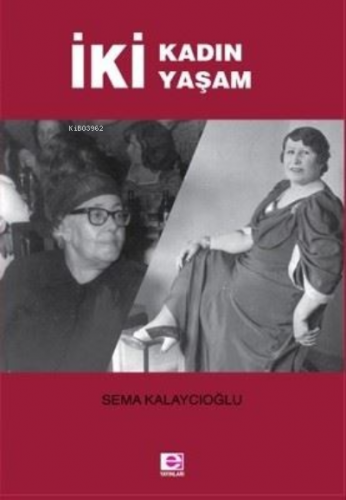 İki Kadın İki Yaşam | Sema Kalaycıoğlu | E Yayınları