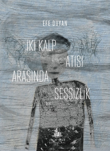 İki Kalp Atışı Arasında Sessizlik | Efe Duyan | Yitik Ülke Yayınları