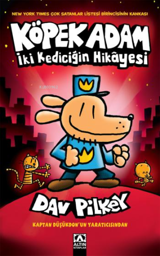 İki Kediciğin Hikayesi;Köpek Adam - 3 | Dav Pilkey | Altın Kitaplar