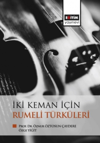 İki Keman İçin Rumeli Türküleri | Öznur Öztosun Çaydere | Eğitim Yayın