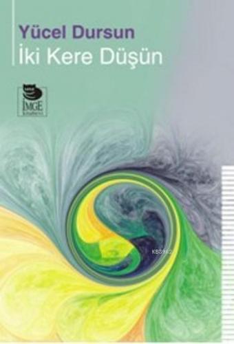 İki Kere Düşün | Yücel Dursun | İmge Kitabevi Yayınları