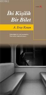 İki Kişilik Bir Bilet | A. Eray Kozan | Romantik Kitap Yayınları