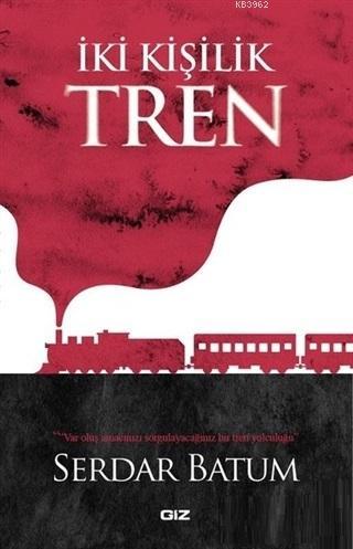 İki Kişilik Tren | Serdar Batum | Giz Kitap