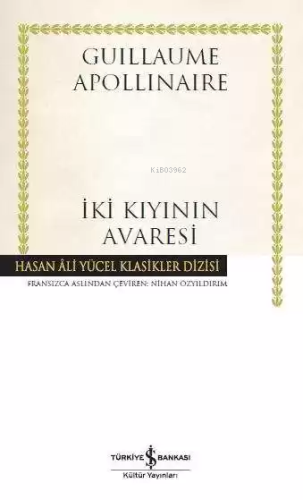 İki Kıyının Avaresi (Ciltli) | Guillaume Apollinaire | Türkiye İş Bank