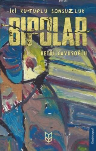 İki Kutuplu Sonsuzluk Bipolar | Betül Çavuşoğlu | Yason Yayınları