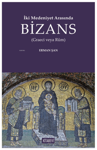 İki Medeniyet Arasında Bizans;(Graeci veya Rûm) | Erman Şan | Kitabevi