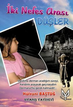 İki Nefes Arası Düşler | Hülvani Baştuğ | Uyanış Yayınevi