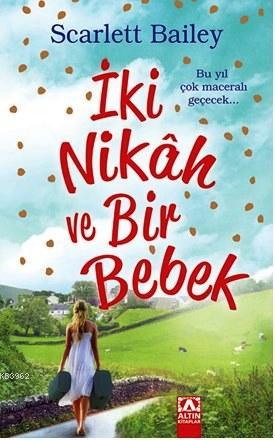 İki Nikâh ve Bir Bebek | Scarlett Bailey | Altın Kitaplar