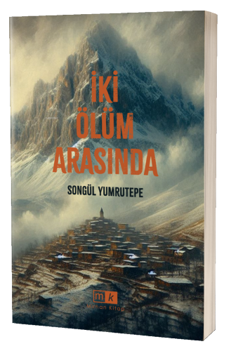 İki Ölüm Arasında | Songül Yumrutepe | Mirhan Kitap