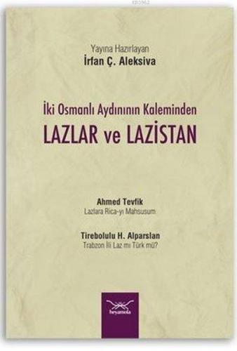 İki Osmanlı Aydınının Kaleminden Lazlar ve Lazistan | Kolektif | Heyam