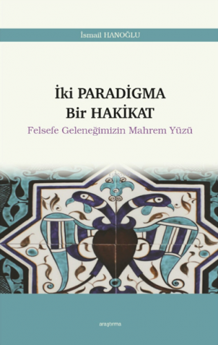 Iki Paradigma Bir Hakikat Felsefe Geleneğimizin Mahrem Yüzü 12 | İsmai