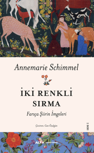 İki Renkli Sırma; Farsça Şiirin İmgeleri | Annemarie Schimmel | Alfa B