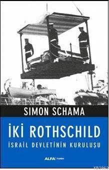 İki Rothschild; İsrail Devletinin Kuruluşu | Simon Schama | Alfa Basım