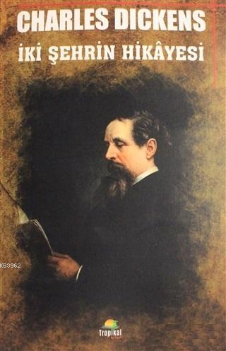 İki Şehrin Hikayesi | Charles Dickens | Tropikal Kitap