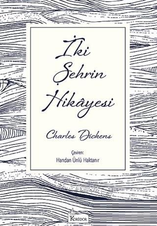 İki Şehrin Hikayesi | Charles Dickens | Koridor Yayıncılık