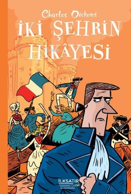 İki Şehrin Hikayesi | Charles Dickens | İlkSatır Yayınları