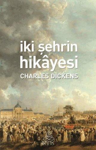 İki Şehrin Hikâyesi | Charles Dickens | Antik Yayınları