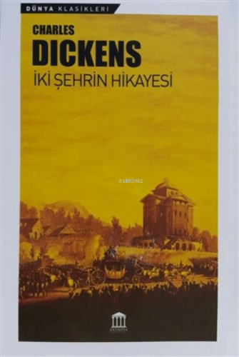 İki Şehrin Hikayesi | Charles Dickens | Olympia Yayınları