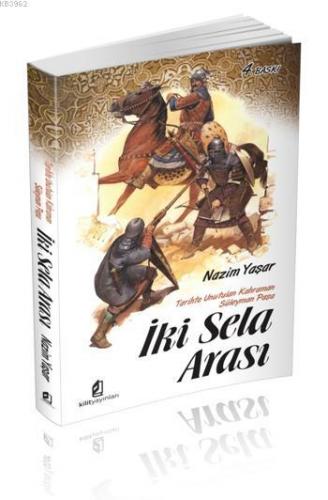 İki Sela Arası; Tarihte Unutulan Kahraman Süleyman Paşa | Nazım Yaşar 