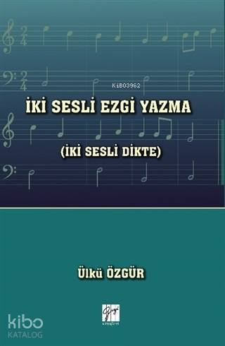 İki Sesli Ezgi Yazma (İki Sesli Dikte) | Ülkü Özgür | Gazi Kitabevi