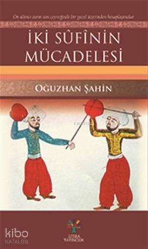 İki Sufinin Mücadelesi | Oğuzhan Şahin | Literatürk Yayınları