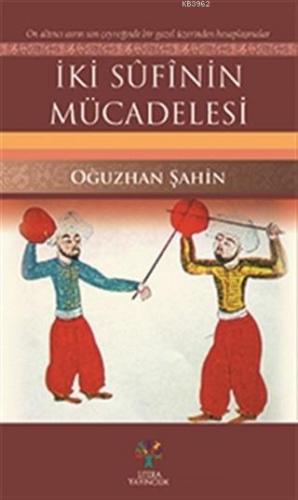 İki Sufinin Mücadelesi | Oğuzhan Şahin | Literatürk Yayınları