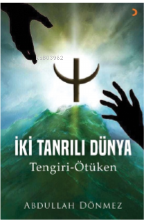 İki Tanrılı Dünya | Abdullah Dönmez | Cinius Yayınları